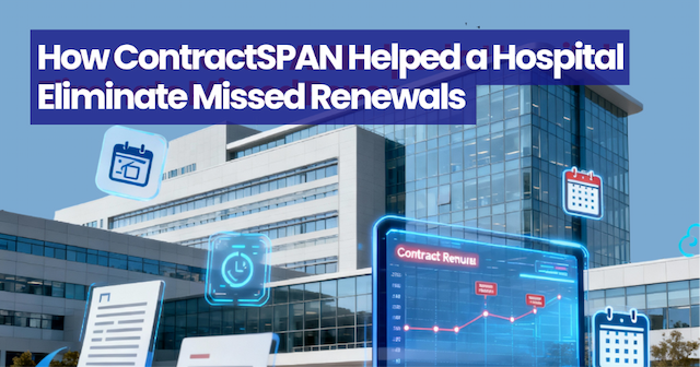How ContractSPAN Helped a Hospital Eliminate Missed Renewals